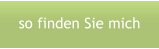 so finden Sie mich