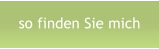 so finden Sie mich