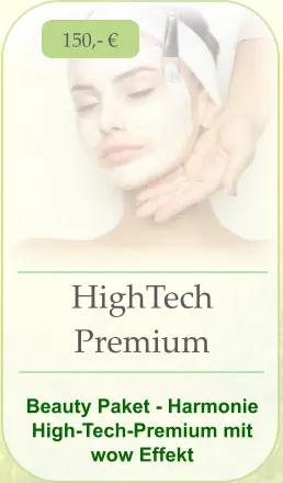 150,- € HighTech Premium  Beauty Paket - Harmonie High-Tech-Premium mit wow Effekt