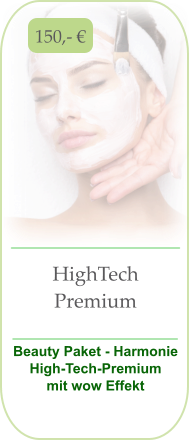150,- € HighTech Premium  Beauty Paket - Harmonie High-Tech-Premium     mit wow Effekt